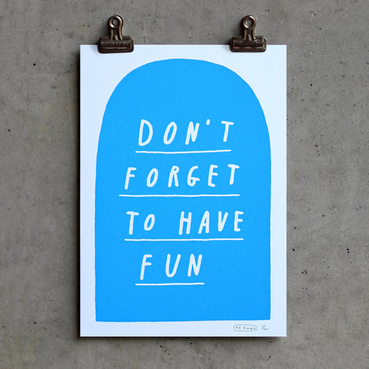 Don't forget to have fun print - Blue