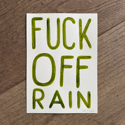 FUCK OFF RAIN