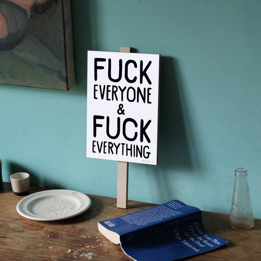 FUCK EVERYONE & FUCK EVERYTHING - Shipping June 7th